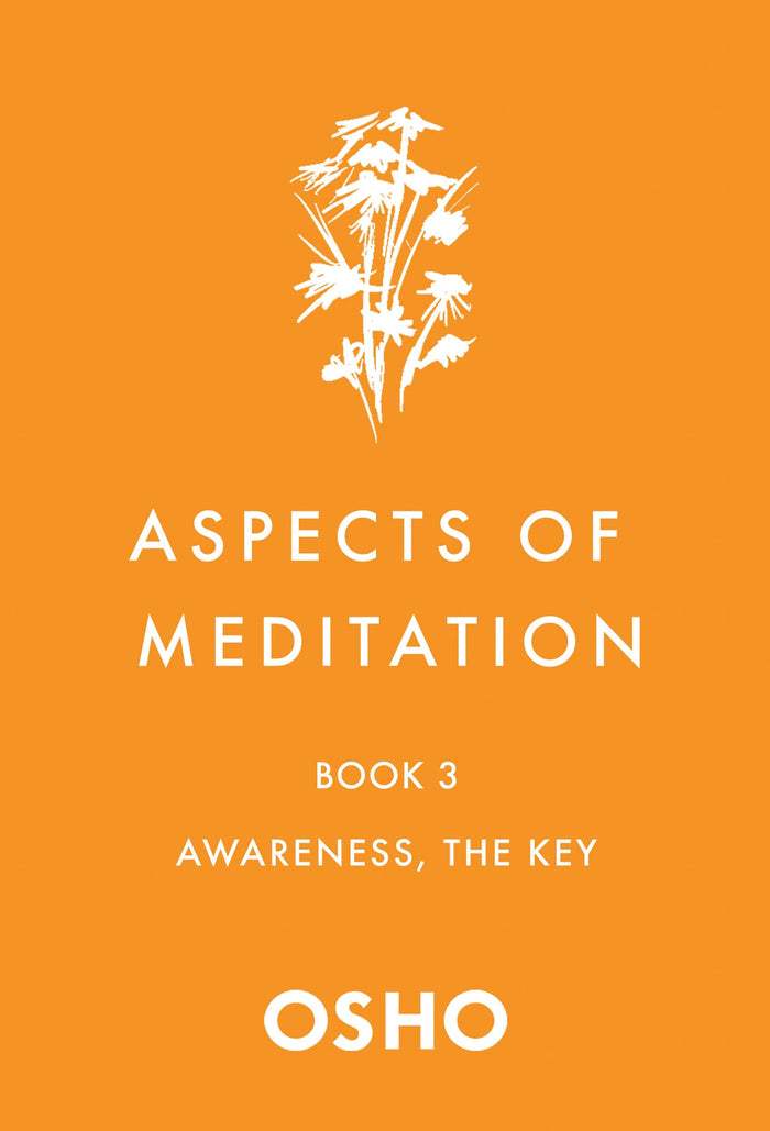 Front cover of the book 'Aspects of Meditation Book 3: Awareness, the Key' by Osho.