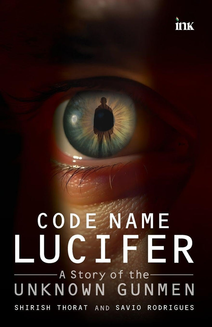 Code Name Lucifer: A Story of the Unknown Gunmen by Savio Rodrigues - Paperback cover