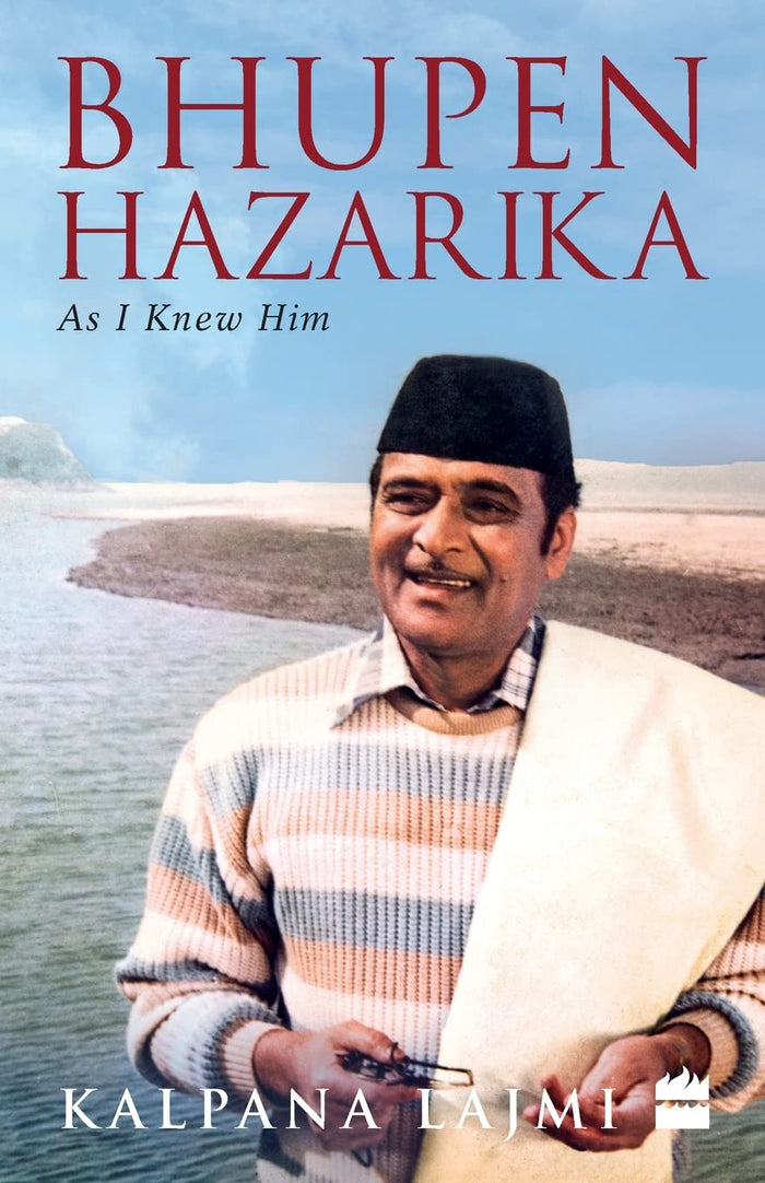 Bhupen Hazarika: As I Knew Him by Kalpana Lajmi - Paperback cover