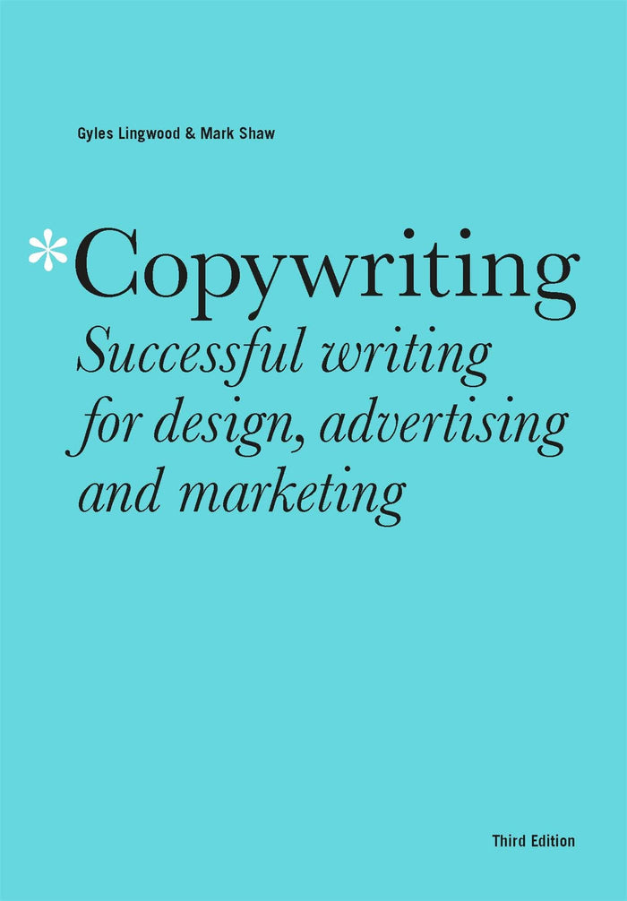 Copywriting Third Edition: Successful writing for design, advertising and marketing by Gyles Lingwood - Paperback cover
