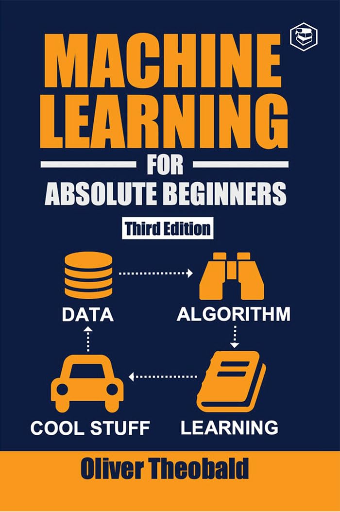 Machine Learning for Absolute Beginners by Oliver Theobald - Paperback cover