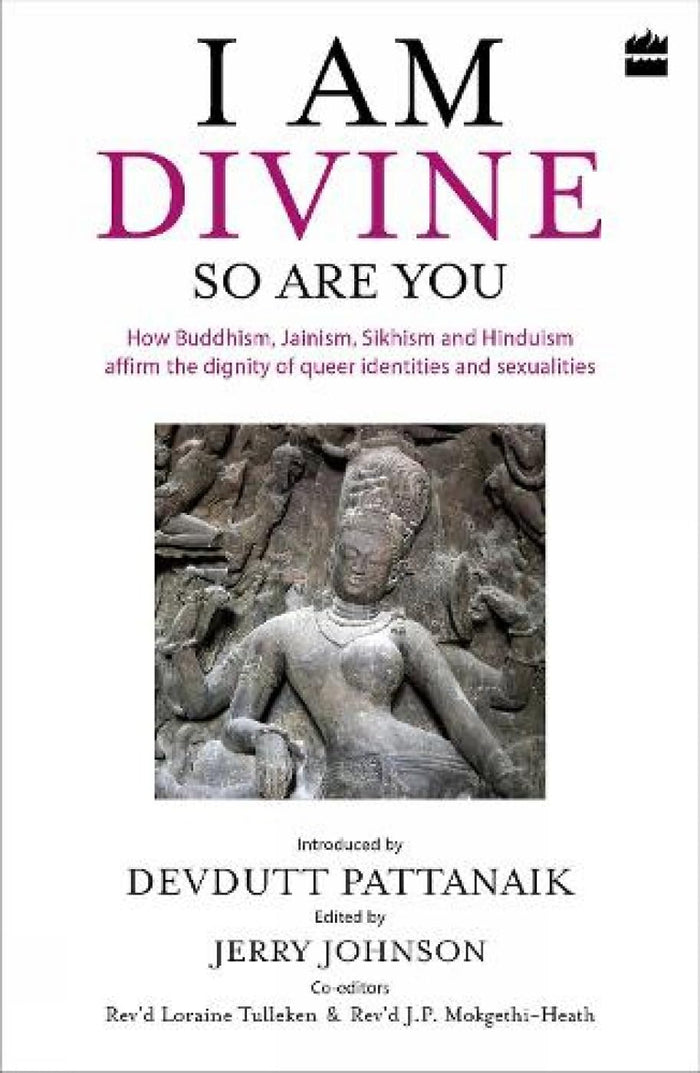 I Am Divine. So Are You: How Buddhism, Jainism, Sikhism and Hinduism Affirm the Dignity of Queer Identities and Sexualities by Jerry Johnson - Hardcover cover