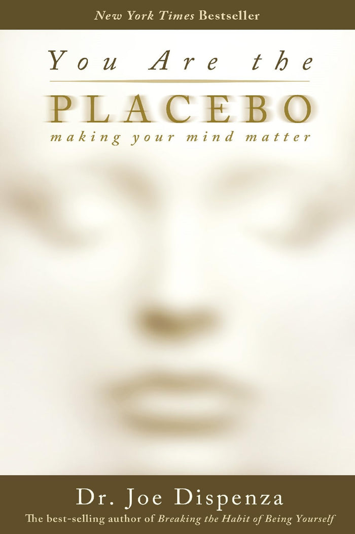 You Are The Placebo: Making Your Mind Matter by Joe Dispenza - Paperback cover