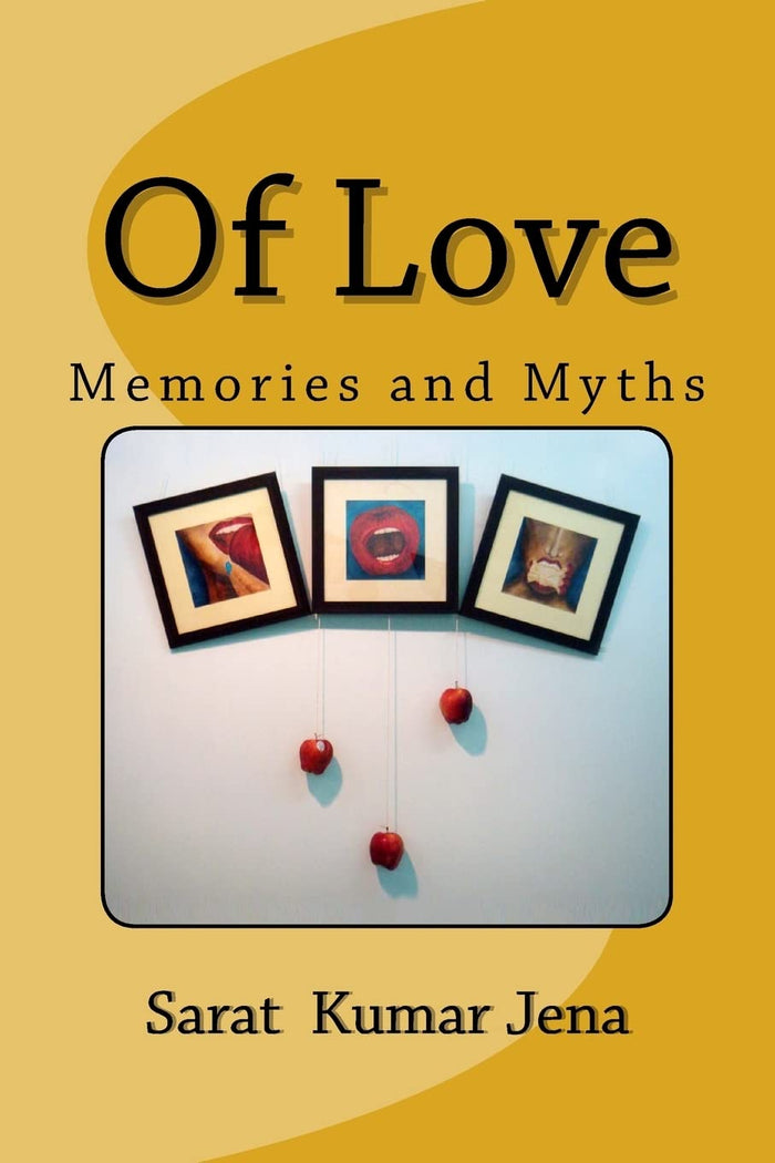 Of Love: Memories and Myths by Sarat Kumar Jena - Paperback cover