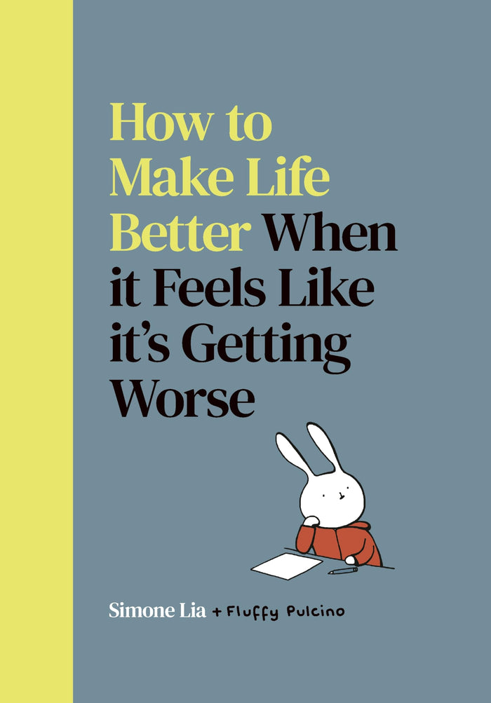 Jonathan Cape How to Make Life Better When it Feels Like its Getting Worse. by Simone Lia - Hardcover cover