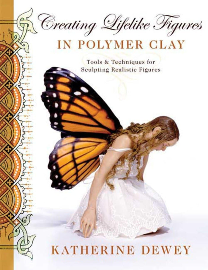 Creating Lifelike Figures in Polymer Clay: Tools and Techniques for Sculpting Realistic Figures by Katherine Dewey - Paperback cover