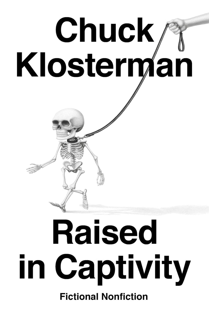 Raised in Captivity: Fictional Nonfiction by Chuck Klosterman - Hardcover cover