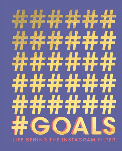#goals: Life Behind the Instagram Filter by Quadrille - Hardcover cover