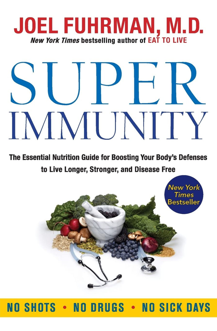 Super Immunity: The Essential Nutrition Guide for Boosting Your Body's Defenses to Live Longer, Stronger, and Disease Free – From a Bestselling Doctor (Eat for Life, 5) by Joel Fuhrman M.D. - Paperback cover
