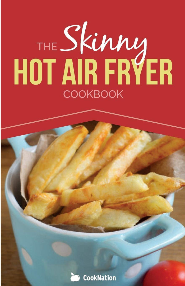 The Skinny Hot Air Fryer Cookbook by Cooknation - Paperback cover