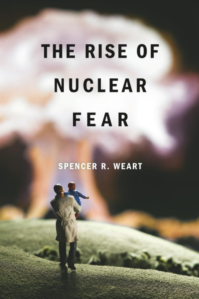 The Rise of Nuclear Fear by Weart - Paperback cover