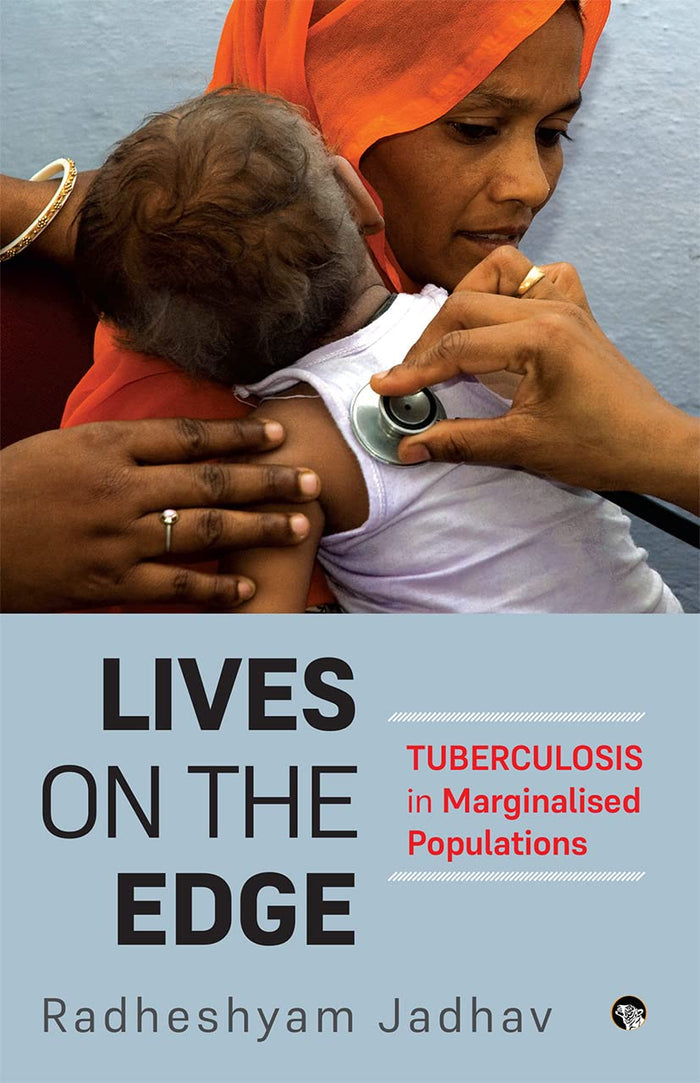 Lives on The Edge : Tuberculosis in Marginalised Populations by Radheshyam Jadhav - Paperback cover