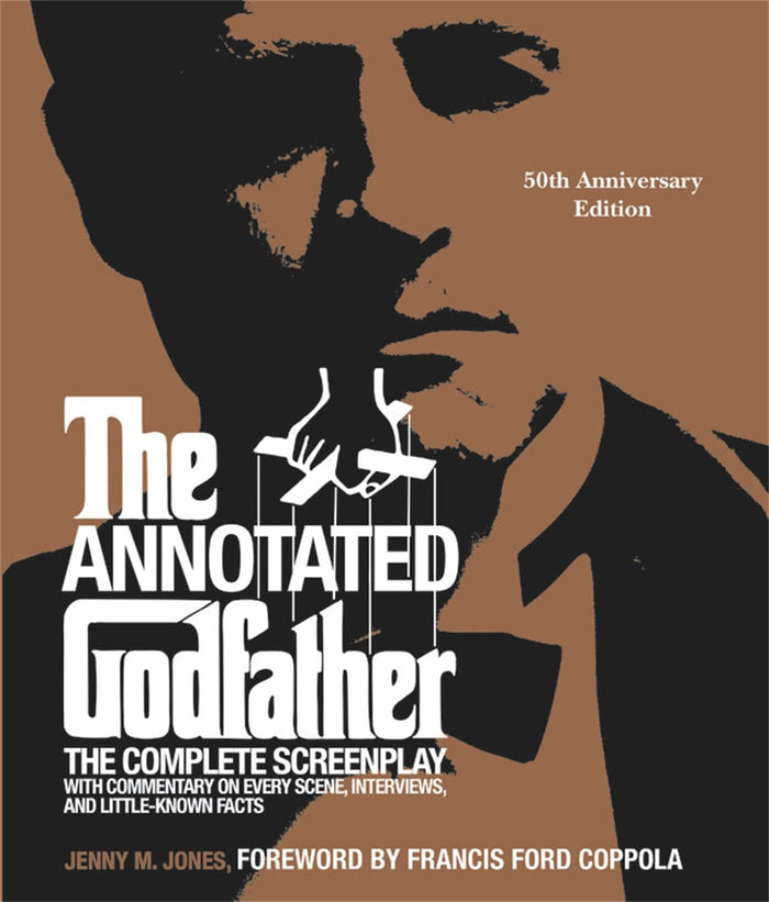 The Annotated Godfather (50th Anniversary Edition): The Complete Screenplay, Commentary on Every Scene, Interviews, and Little-Known Facts by Jenny M. Jones - Hardcover cover