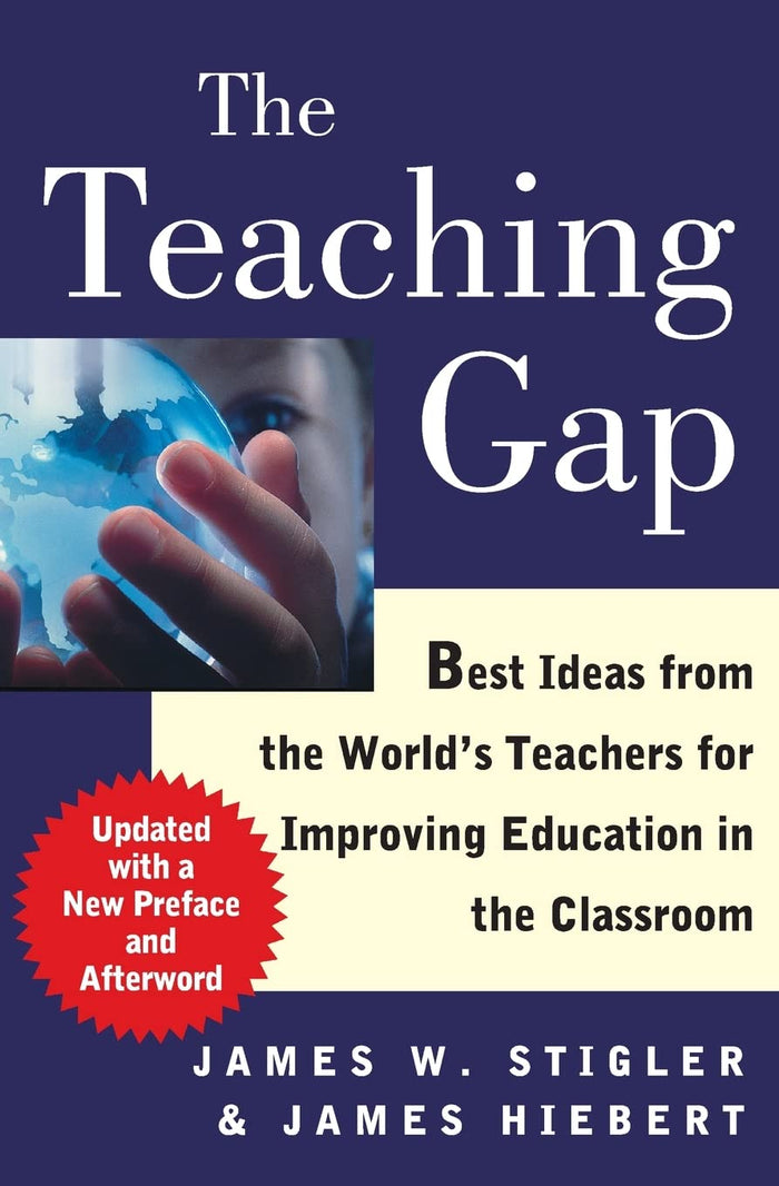 The Teaching Gap: Best Ideas from the World's Teachers for Improving Education in the Classroom by James W. Stigler - Paperback cover