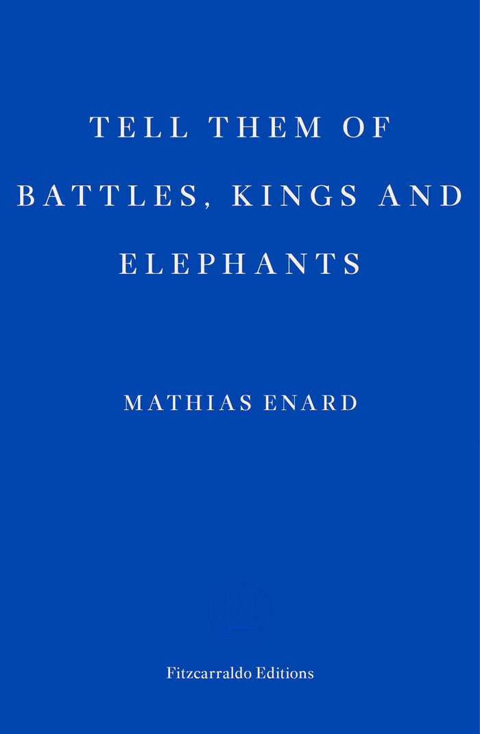Tell Them Of Battles Kings & Elephants by Mathias Énard - Paperback cover