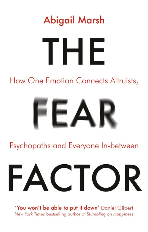 The Fear Factor: How One Emotion Connects Altruists, Psychopaths and Everyone In-Between by Abigail Marsh - Paperback cover