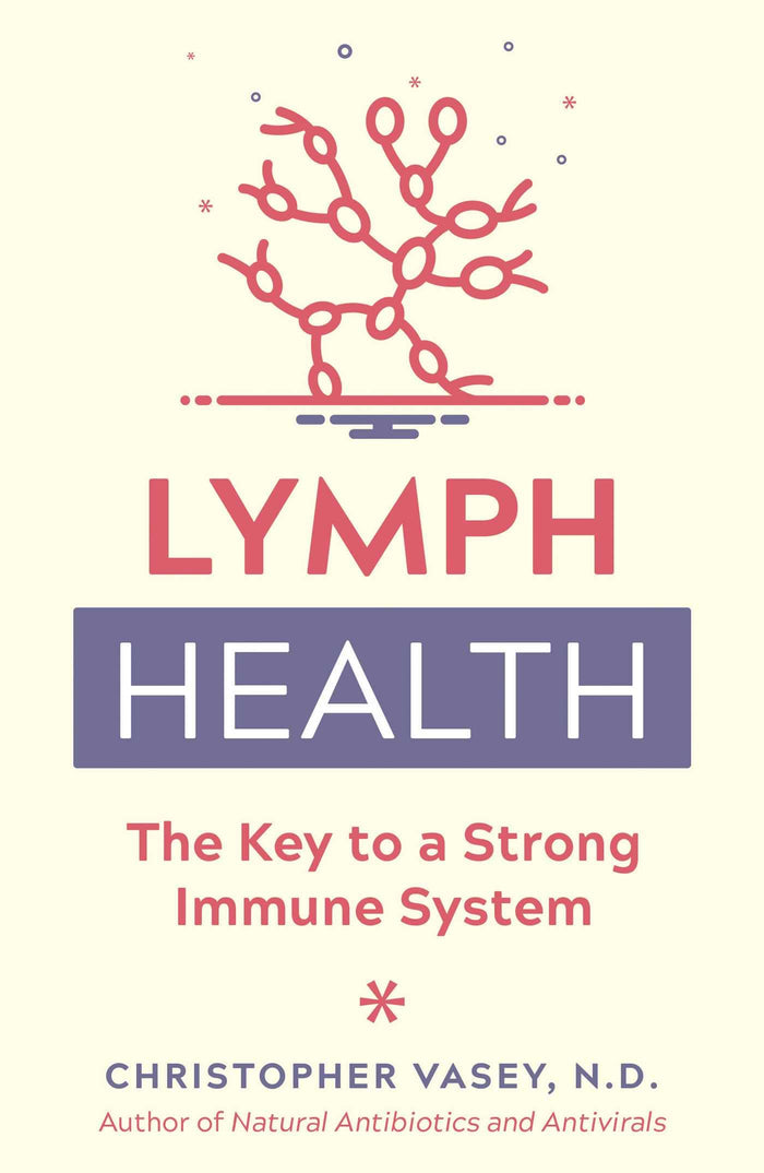 Lymph Health: The Key to a Strong Immune System by Christopher Vasey N.D. - Paperback cover