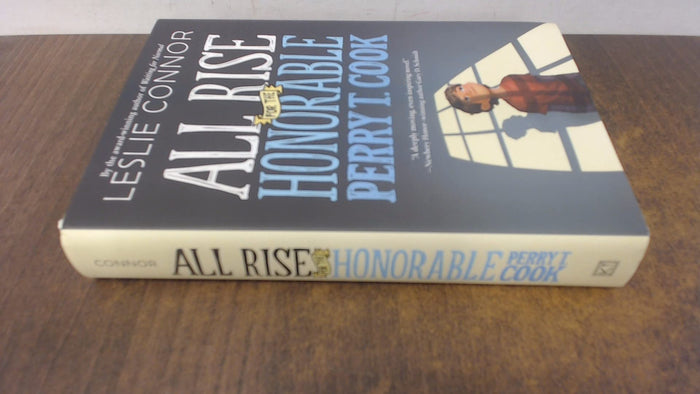 All Rise for the Honorable Perry T. Cook: A Middle Grade Story about Found Family, Unbreakable Bonds, and a Fight for Justice for Children (Ages 8-12) by Leslie Connor - Hardcover cover