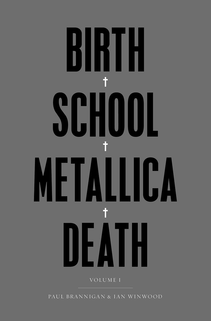 Birth School Metallica Death: Vol I by Paul And Ian Brannigan And Winwood and Ian Winwood - Hardcover cover