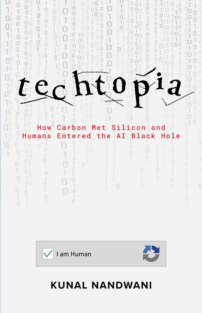 Techtopia: How Carbon Met Silicon and Humans Entered the AI Black Hole by Kunal Nandwani - Paperback cover