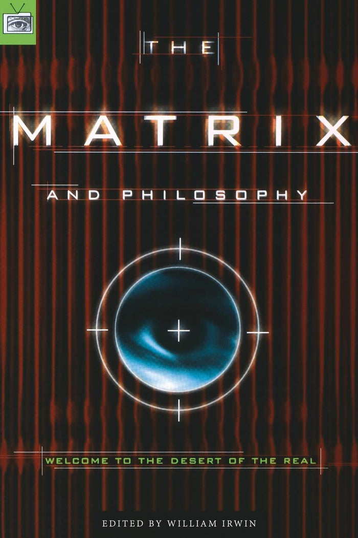 The Matrix and Philosophy: Welcome to the Desert of the Real (Popular Culture and Philosophy, 3) - Paperback cover