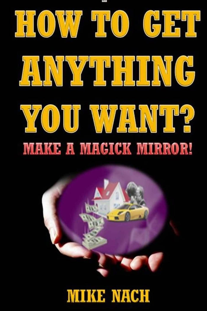 How to Get Anything You Want?: Make a Magick Mirror! by Mike Nach - Paperback cover