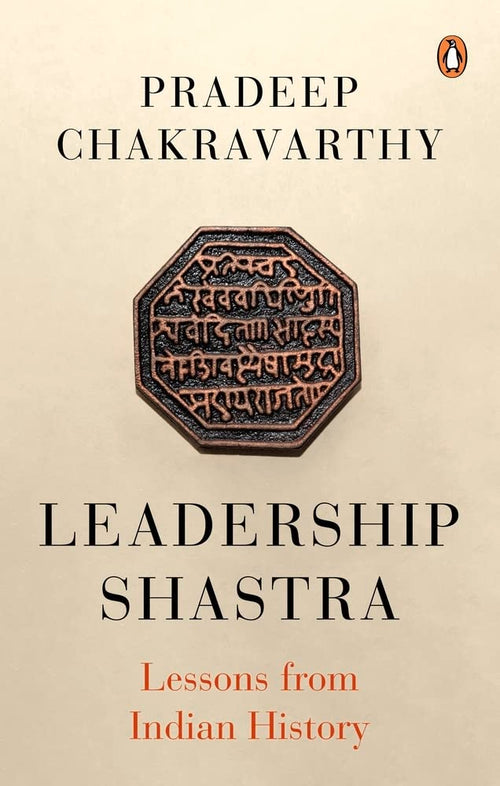 Leadership Shastras: Lessons from Indian History by Pradeep Chakravarthy - Paperback cover