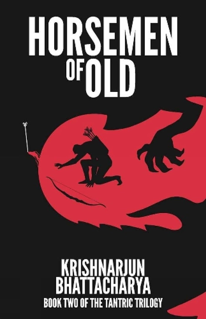 Horsemen of Old:: Book Two of the Tantric Trilogy by Krishnarjun Bhattacharya - Paperback cover