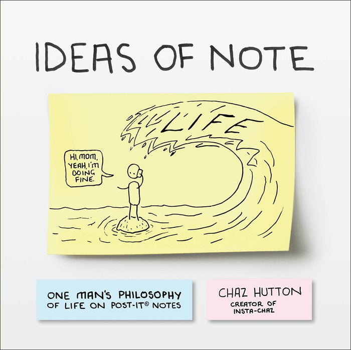 Ideas of Note: One Man’s Philosophy of Life on Post-It ® Notes by Chaz Hutton - Paperback cover
