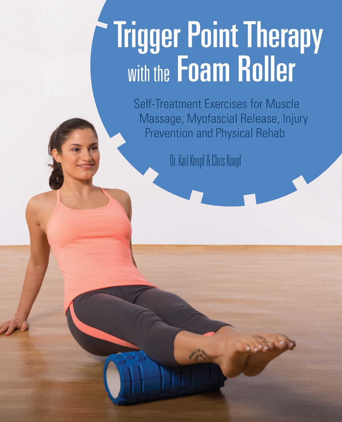 Trigger Point Therapy with the Foam Roller: Exercises for Muscle Massage, Myofascial Release, Injury Prevention and Physical Rehab by Dr. Karl Knopf - Paperback cover