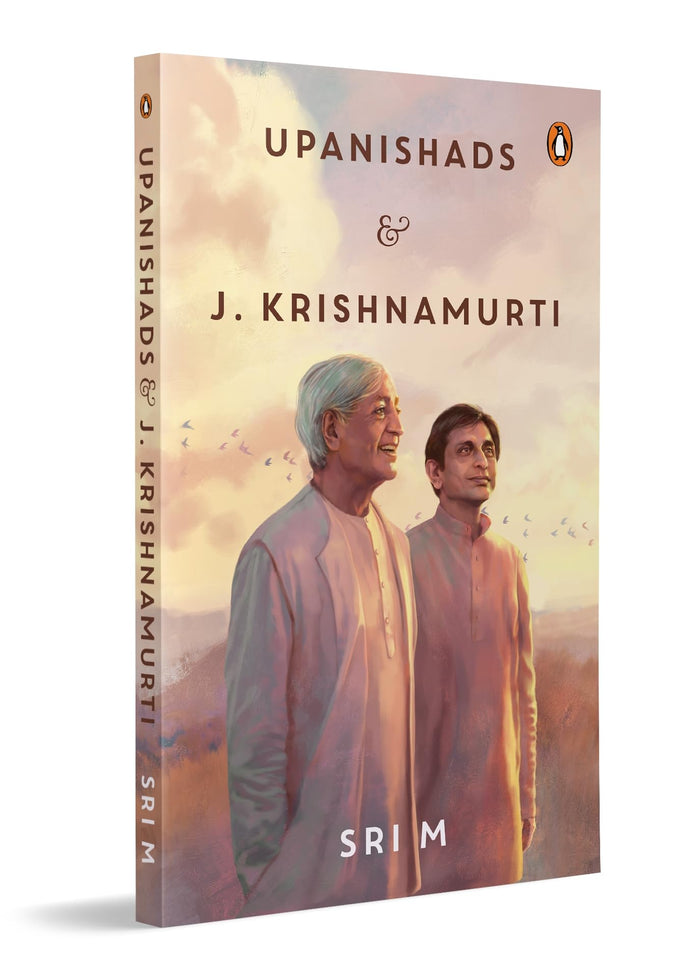 Upanishads and J Krishnamurti: Sri M on spirituality, philosophy and the pursuit of truth | A reflective exploration of faith by Sri M - Paperback cover