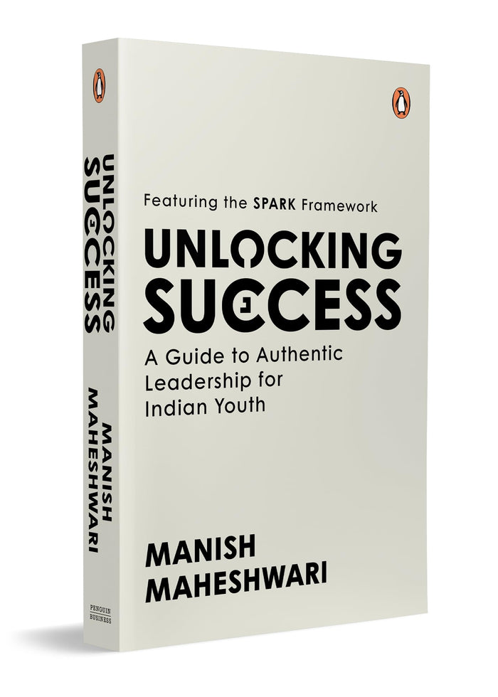 Unlocking Success:A Guide To Authentic Leadership For Indian Youth by Manish Maheshwari - Hardcover cover