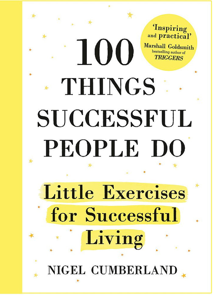 100 Things Successful People Do: Habits, Mindsets and Activities For Creating Your Own Success Story by Nigel Cumberland - Hardcover cover