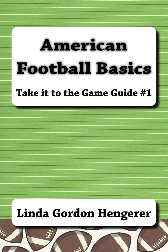 American Football Basics: Take it to the Game Guide #1 by Linda Gordon Hengerer - Paperback cover