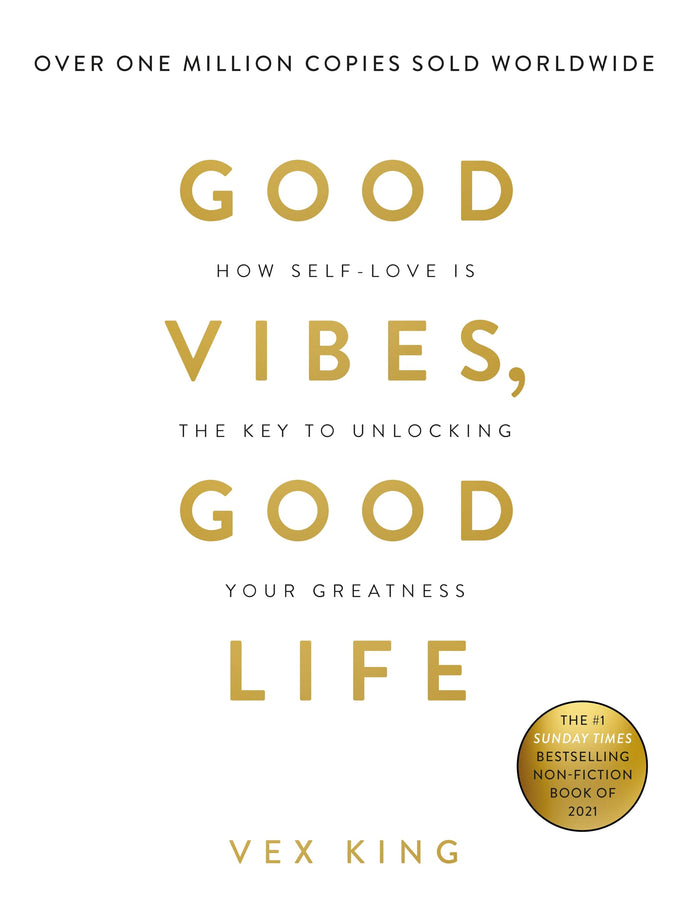 Good Vibes, Good Life: How Self-love Is the Key to Unlocking Your Greatness by Vex King - Paperback cover