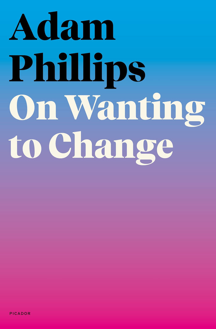 On Wanting to Change by Adam Phillips - Paperback cover