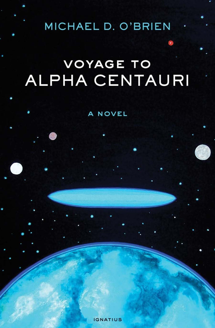 Voyage to Alpha Centauri: A Novel by Michael D. O'Brien - Hardcover cover