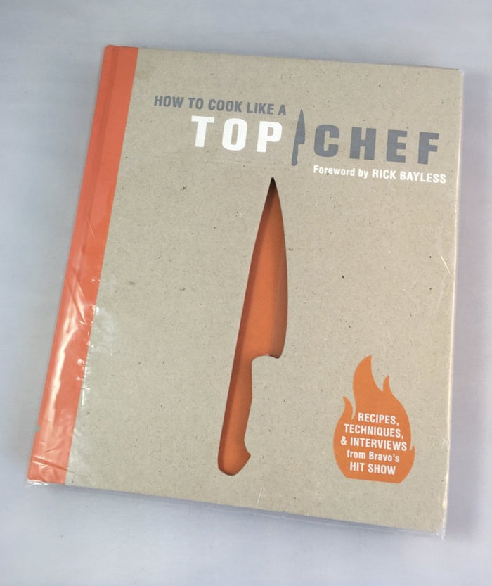 How to Cook Like a Top Chef by The Creators of Top Chef - Hardcover cover