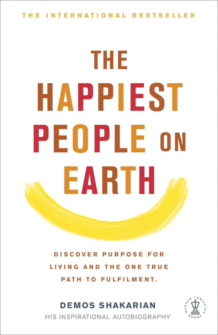 The Happiest People on Earth: Discover purpose for living and the one true path to fufilment by Demos Shakarian - Paperback cover