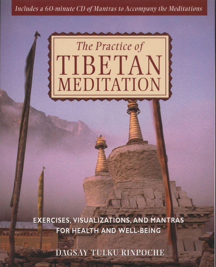 The Practice of Tibetan Meditation: Exercises, Visualizations, and Mantras for Health and Well-being by Dagsay Tulku Rinpoche - Paperback cover