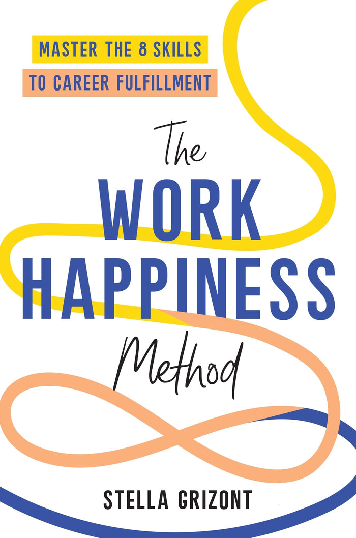 The Work Happiness Method: Master the 8 Skills to Career Fulfillment by Stella Grizont - Paperback cover