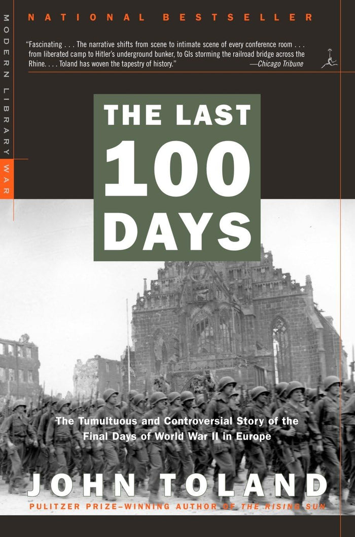 The Last 100 Days: The Tumultuous and Controversial Story of the Final Days of World War II in Europe (Modern Library War) by John Toland - Paperback cover