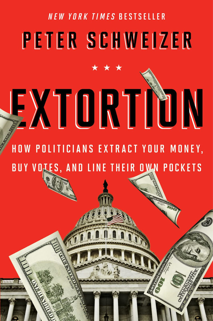 Extortion: How Politicians Extract Your Money, Buy Votes, and Line Their Own Pockets – The Bombshell Exposé on Congress Corruption by Peter Schweizer - Paperback cover