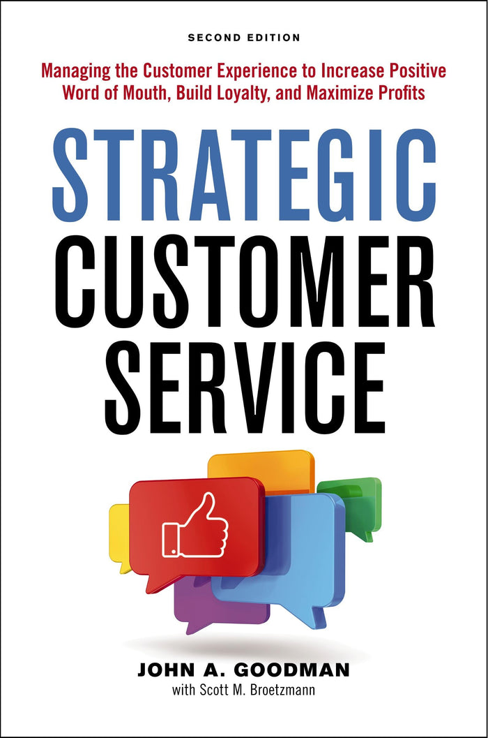 Strategic Customer Service: Managing the Customer Experience to Increase Positive Word of Mouth, Build Loyalty, and Maximize Profits by John Goodman - Paperback cover