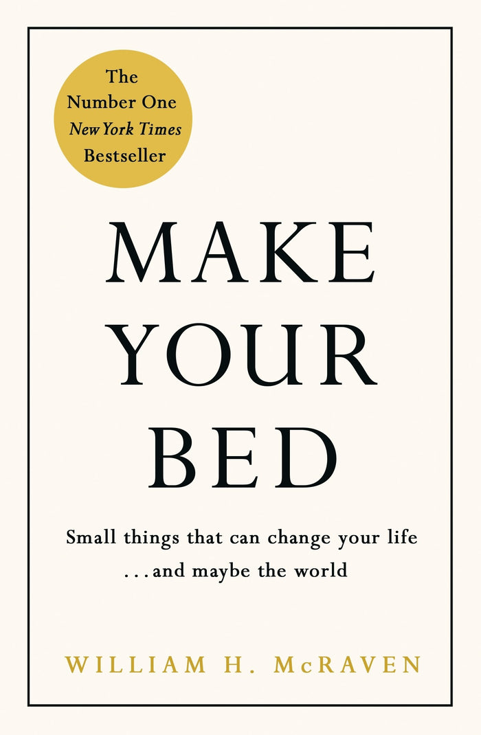 Make Your Bed: Small things that can change your life... and maybe the world by William H. McRaven - Hardcover cover