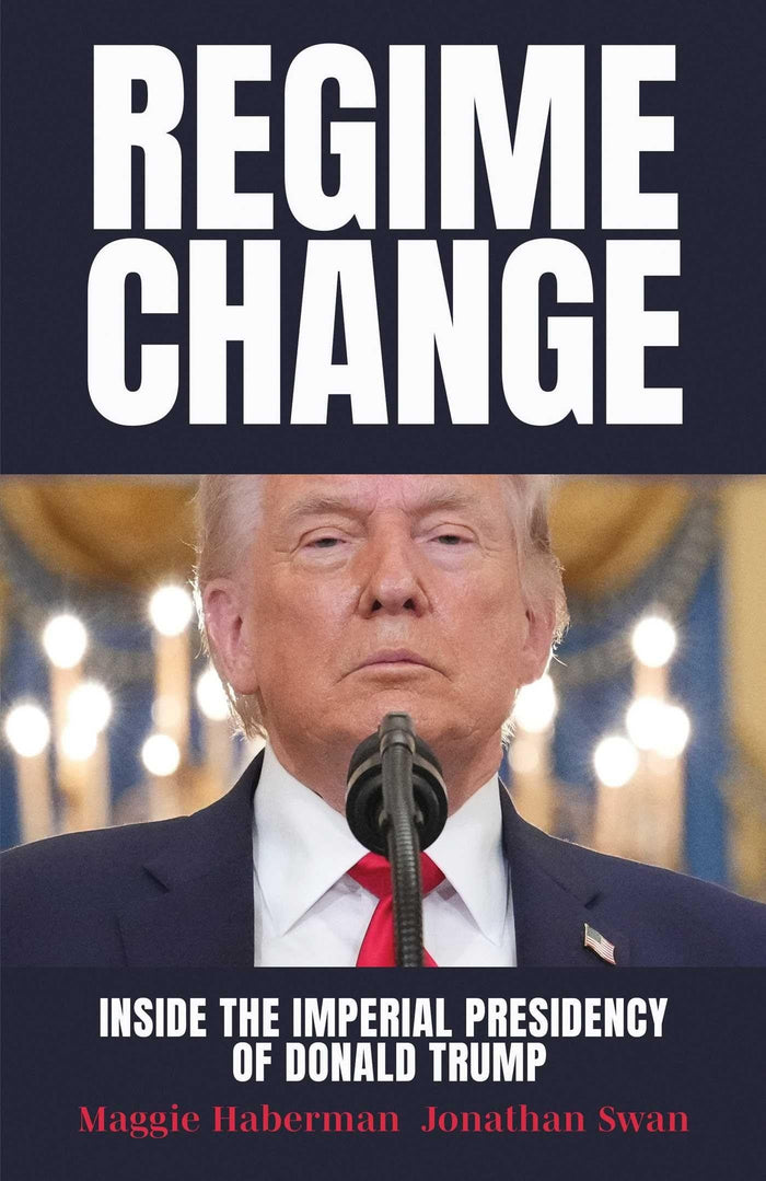 Regime Change by Maggie Haberman and Jonathan Swan - Hardcover cover