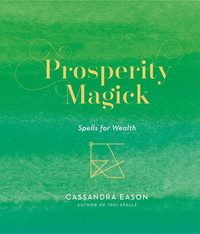 Prosperity Magick: Spells for Wealth (Volume 3) by Cassandra Eason - Hardcover cover