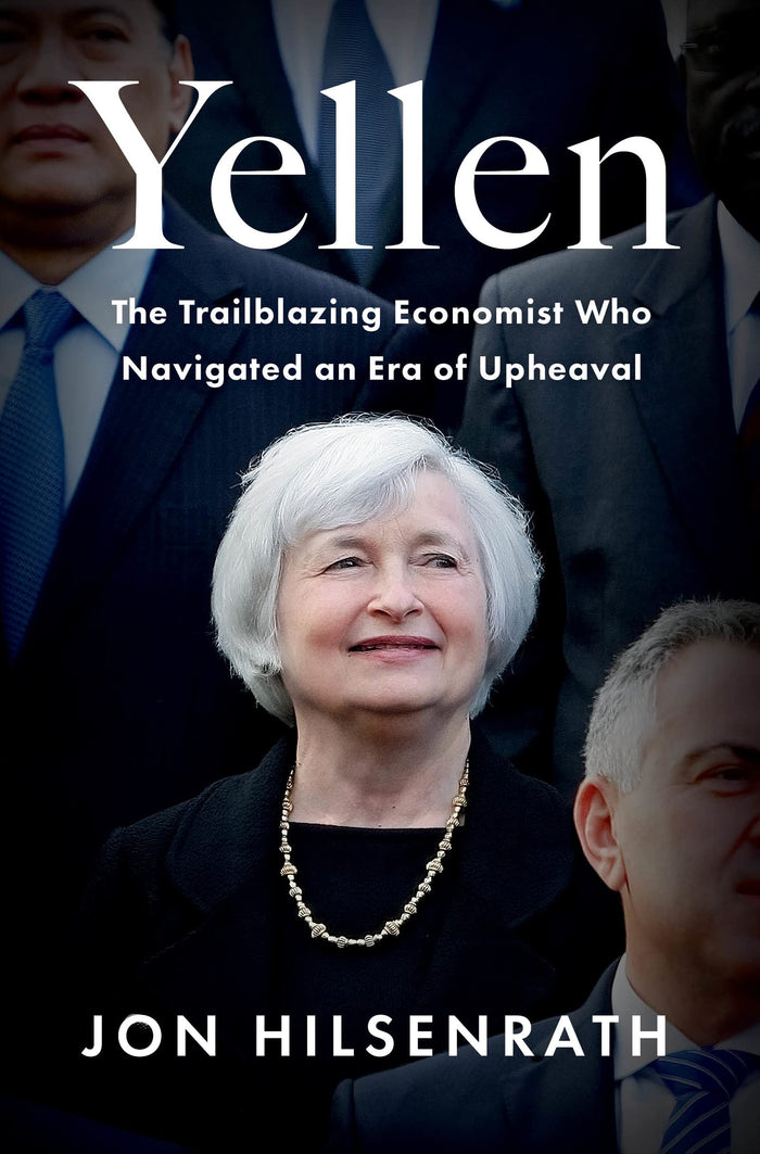Yellen: The Trailblazing Economist Who Navigated an Era of Upheaval – The Partnership of Treasury Secretary Janet and Nobel Laureate George Akerlof by Jon Hilsenrath - Hardcover cover