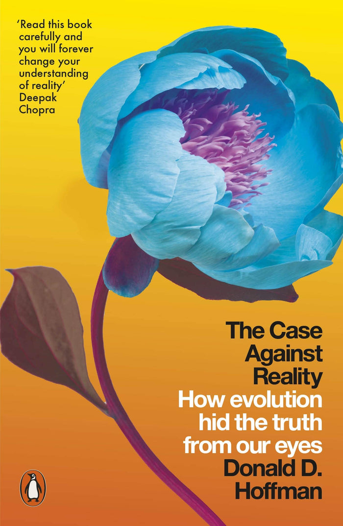 The Case Against Reality: How Evolution Hid the Truth from Our Eyes by Donald D. Hoffman - Paperback cover