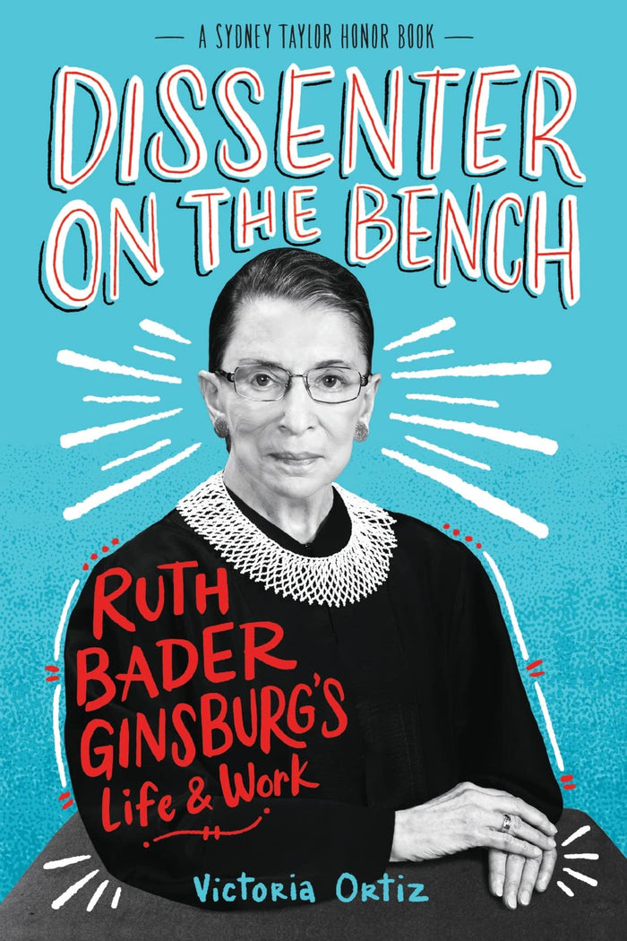Dissenter on the Bench: Ruth Bader Ginsburg's Life and Work―For Teen Readers―A Captivating Exploration of Justice Ginsburg's Impact on American History, Civil Rights, and Gender Equality by Victoria Ortiz - Hardcover cover